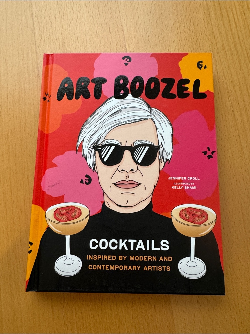 Art Boozel Cocktails Hardcover Book - Jennifer Croll Illustrated by Kelly Shami